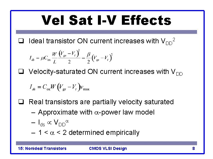 Vel Sat I-V Effects q Ideal transistor ON current increases with VDD 2 q