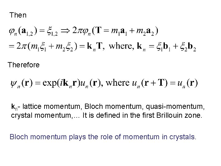 Then Therefore kn- lattice momentum, Bloch momentum, quasi-momentum, crystal momentum, … It is defined