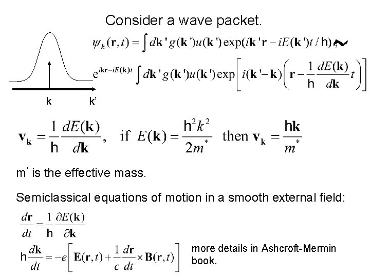 Consider a wave packet. k k’ m* is the effective mass. Semiclassical equations of