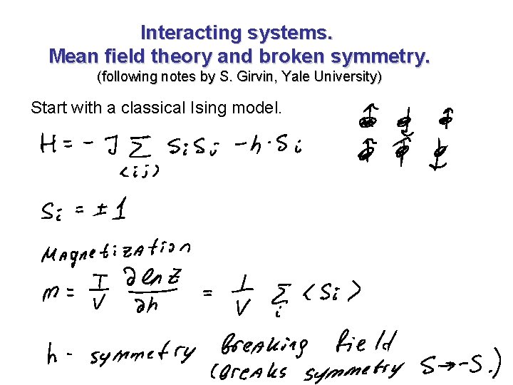 Interacting systems. Mean field theory and broken symmetry. (following notes by S. Girvin, Yale