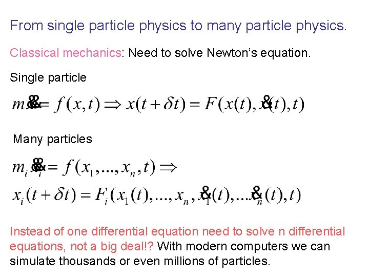 From single particle physics to many particle physics. Classical mechanics: Need to solve Newton’s