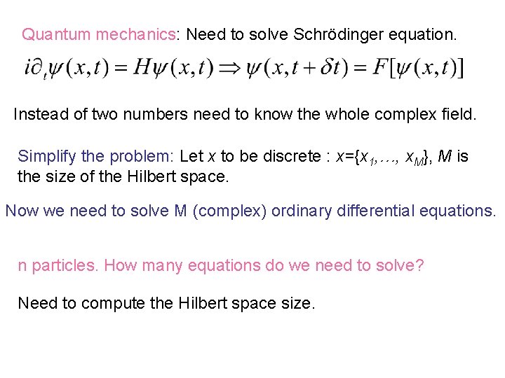 Quantum mechanics: Need to solve Schrödinger equation. Instead of two numbers need to know