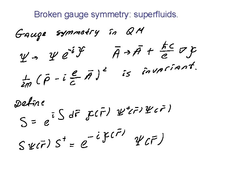 Broken gauge symmetry: superfluids. 