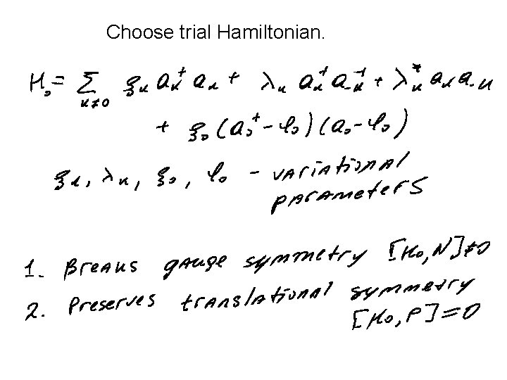 Choose trial Hamiltonian. 
