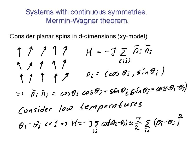 Systems with continuous symmetries. Mermin-Wagner theorem. Consider planar spins in d-dimensions (xy-model) 