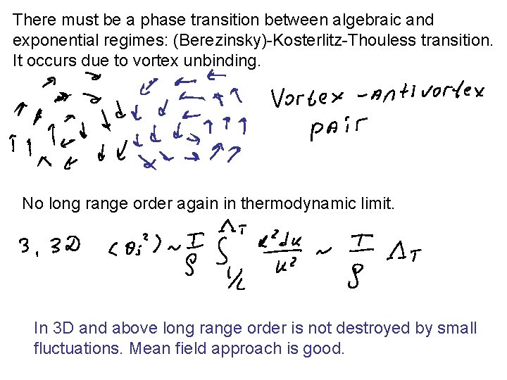 There must be a phase transition between algebraic and exponential regimes: (Berezinsky)-Kosterlitz-Thouless transition. It