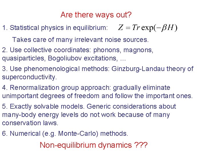 Are there ways out? 1. Statistical physics in equilibrium: Takes care of many irrelevant