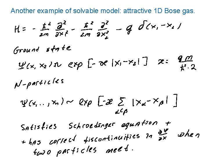 Another example of solvable model: attractive 1 D Bose gas. 