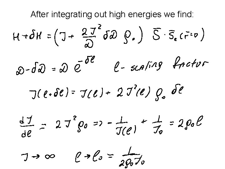 After integrating out high energies we find: 