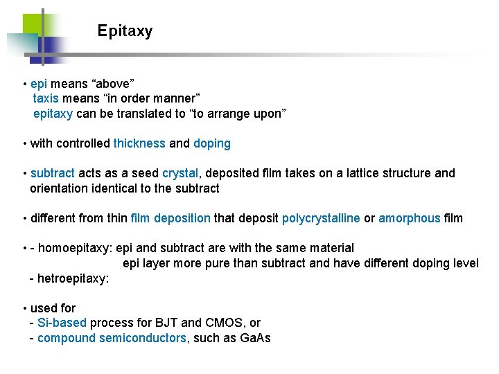 Epitaxy • epi means “above” taxis means “in order manner” epitaxy can be translated