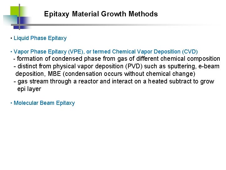 Epitaxy Material Growth Methods • Liquid Phase Epitaxy • Vapor Phase Epitaxy (VPE), or