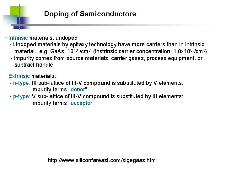 Doping of Semiconductors • Intrinsic materials: undoped - Undoped materials by epitaxy technology have