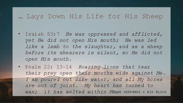 … Lays Down His Life for His Sheep • Isaiah 53: 7 He was