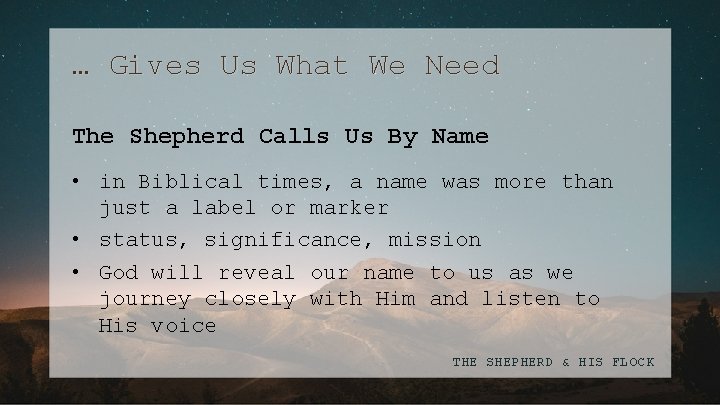 … Gives Us What We Need The Shepherd Calls Us By Name • in