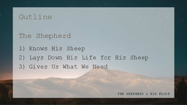Outline The Shepherd 1) Knows His Sheep 2) Lays Down His Life for His
