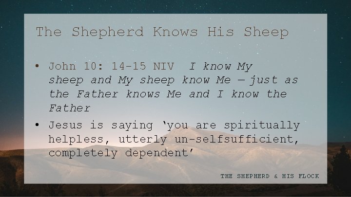 The Shepherd Knows His Sheep • John 10: 14 -15 NIV I know My