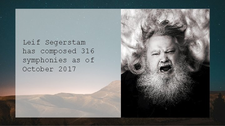 Leif Segerstam has composed 316 symphonies as of October 2017 THE SHEPHERD & HIS