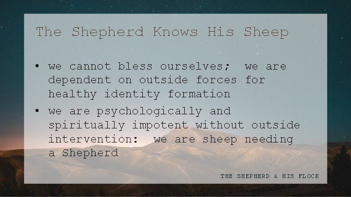 The Shepherd Knows His Sheep • we cannot bless ourselves; we are dependent on