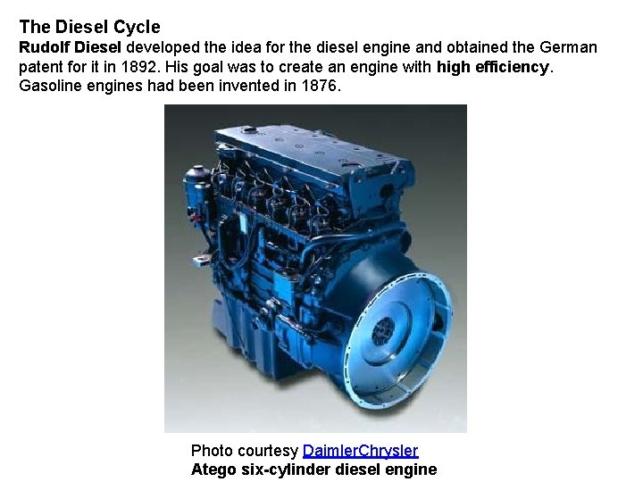 The Diesel Cycle Rudolf Diesel developed the idea for the diesel engine and obtained