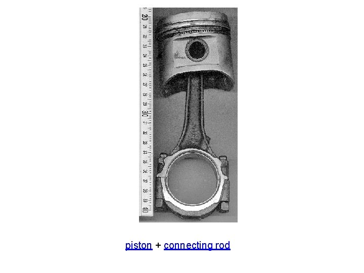piston + connecting rod 