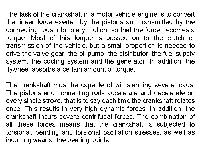 The task of the crankshaft in a motor vehicle engine is to convert the