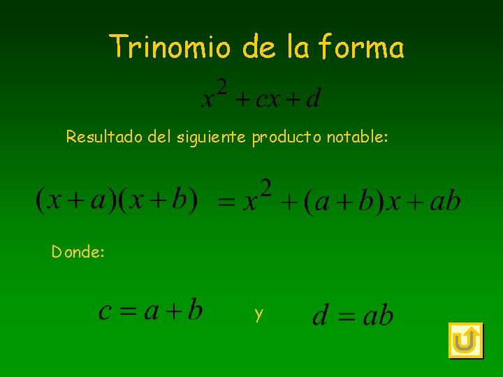 Trinomio de la forma Resultado del siguiente producto notable: Donde: y 