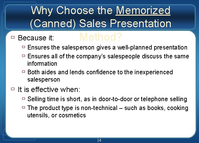 Why Choose the Memorized (Canned) Sales Presentation ù Because it: Method? ù Ensures the Why Choose the Memorized (Canned) Sales Presentation ù Because it: Method? ù Ensures the