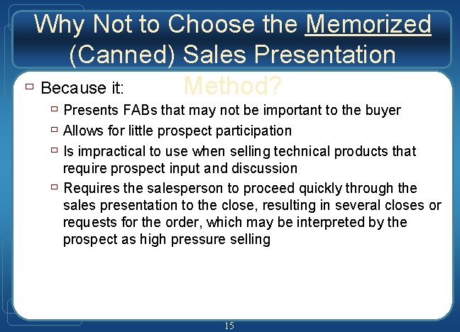 Why Not to Choose the Memorized (Canned) Sales Presentation ù Because it: Method? ù Why Not to Choose the Memorized (Canned) Sales Presentation ù Because it: Method? ù