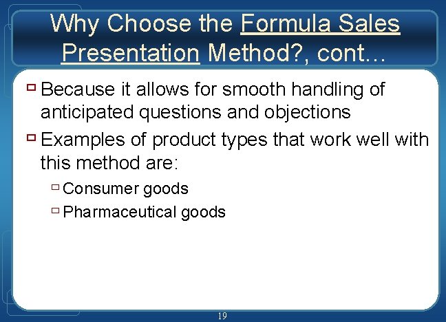 Why Choose the Formula Sales Presentation Method? , cont… ù Because it allows for Why Choose the Formula Sales Presentation Method? , cont… ù Because it allows for