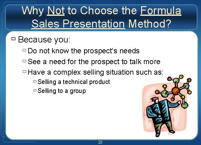 Why Not to Choose the Formula Sales Presentation Method? ù Because you: ù Do Why Not to Choose the Formula Sales Presentation Method? ù Because you: ù Do
