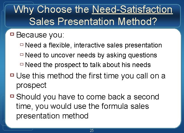 Why Choose the Need-Satisfaction Sales Presentation Method? ù Because you: ù Need a flexible, Why Choose the Need-Satisfaction Sales Presentation Method? ù Because you: ù Need a flexible,