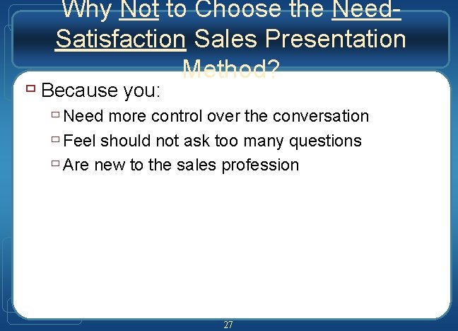 Why Not to Choose the Need. Satisfaction Sales Presentation Method? ù Because you: ù Why Not to Choose the Need. Satisfaction Sales Presentation Method? ù Because you: ù