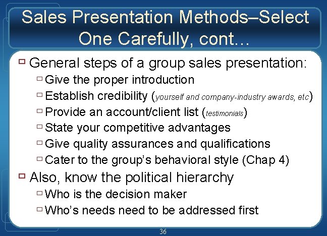 Sales Presentation Methods–Select One Carefully, cont… ù General steps of a group sales presentation: Sales Presentation Methods–Select One Carefully, cont… ù General steps of a group sales presentation: