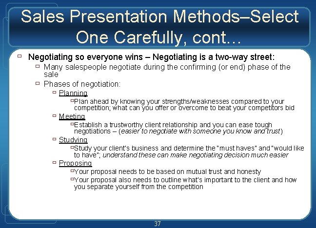 Sales Presentation Methods–Select One Carefully, cont… ù Negotiating so everyone wins – Negotiating is Sales Presentation Methods–Select One Carefully, cont… ù Negotiating so everyone wins – Negotiating is