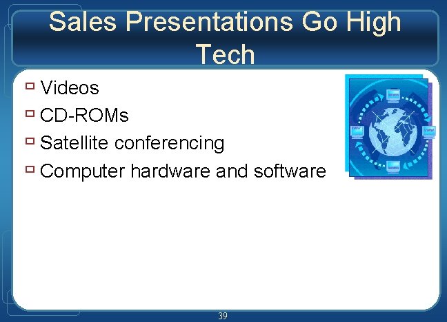Sales Presentations Go High Tech ù Videos ù CD-ROMs ù Satellite conferencing ù Computer Sales Presentations Go High Tech ù Videos ù CD-ROMs ù Satellite conferencing ù Computer