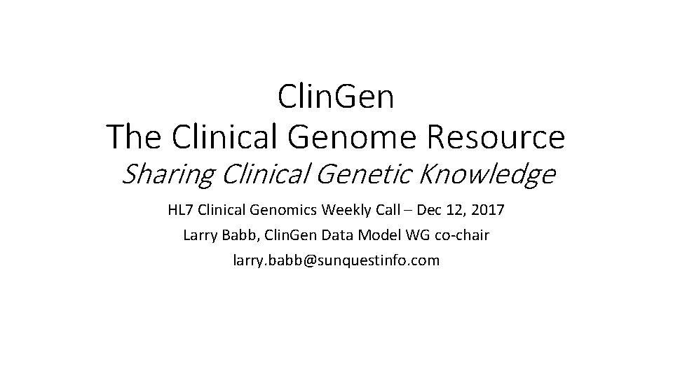 Clin. Gen The Clinical Genome Resource Sharing Clinical Genetic Knowledge HL 7 Clinical Genomics