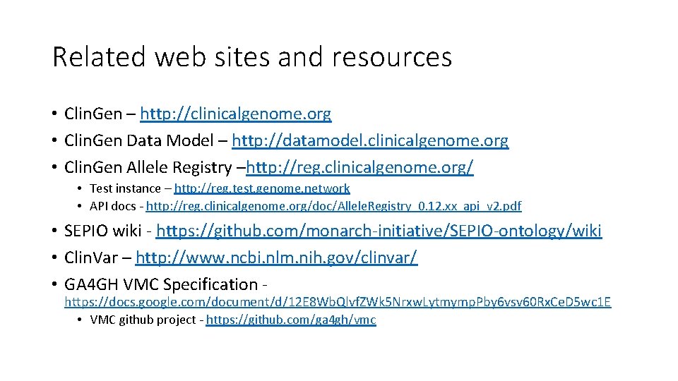 Related web sites and resources • Clin. Gen – http: //clinicalgenome. org • Clin.