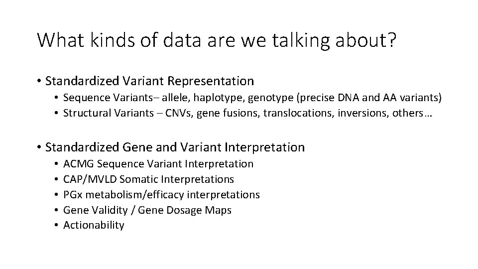 What kinds of data are we talking about? • Standardized Variant Representation • Sequence