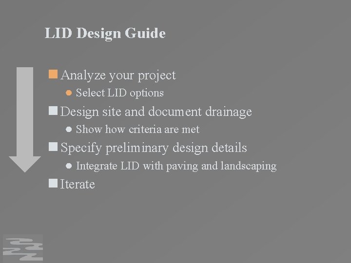 LID Design Guide n Analyze your project ● Select LID options n Design site