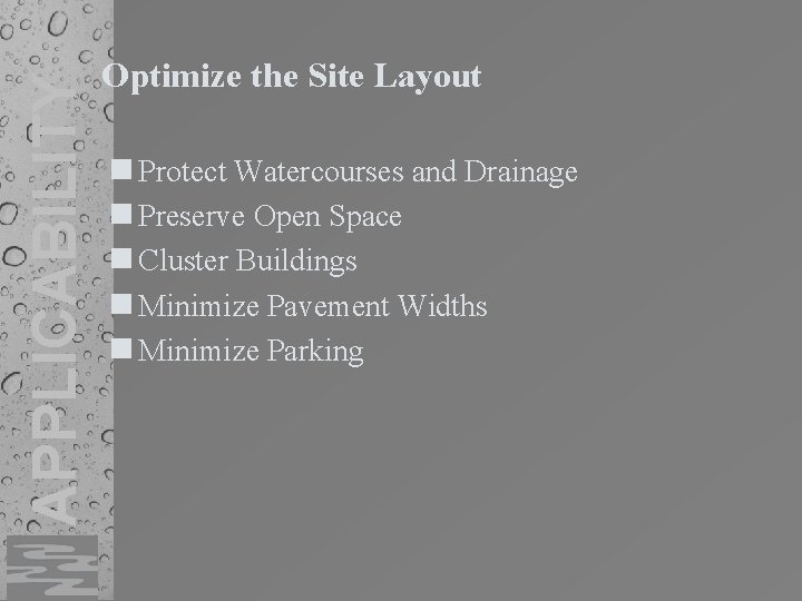 APPLICABILITY Optimize the Site Layout n Protect Watercourses and Drainage n Preserve Open Space