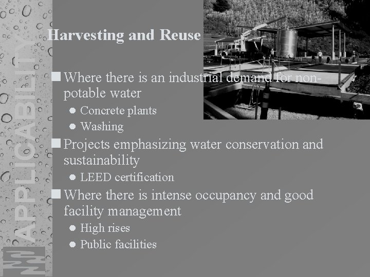 APPLICABILITY Harvesting and Reuse n Where there is an industrial demand for non- potable