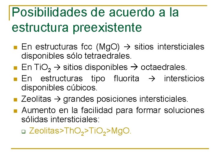 Posibilidades de acuerdo a la estructura preexistente n n n En estructuras fcc (Mg.