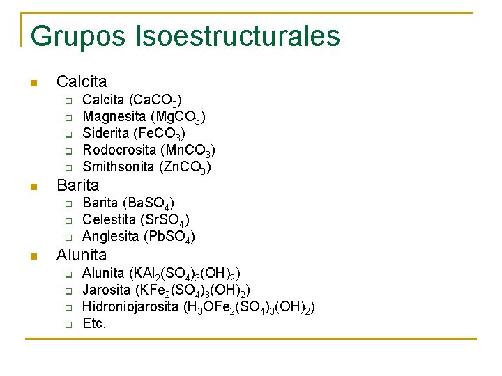 Grupos Isoestructurales n Calcita q q q n Barita q q q n Calcita