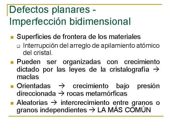 Defectos planares Imperfección bidimensional n n Superficies de frontera de los materiales q Interrupción