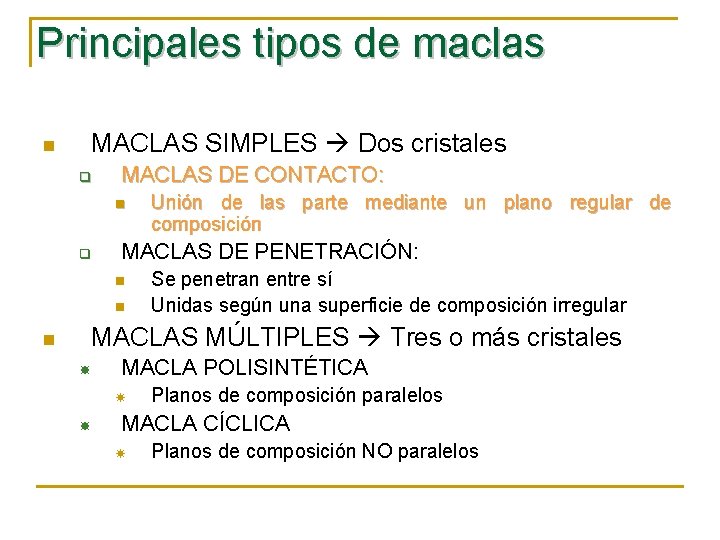 Principales tipos de maclas n MACLAS SIMPLES Dos cristales q MACLAS DE CONTACTO: n