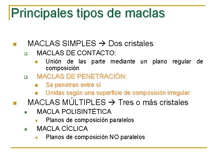 Principales tipos de maclas n MACLAS SIMPLES Dos cristales q MACLAS DE CONTACTO: n