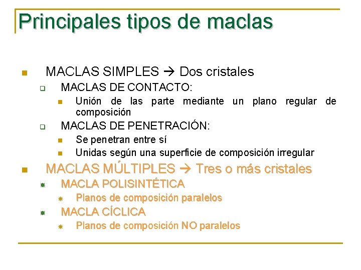 Principales tipos de maclas n MACLAS SIMPLES Dos cristales q MACLAS DE CONTACTO: n