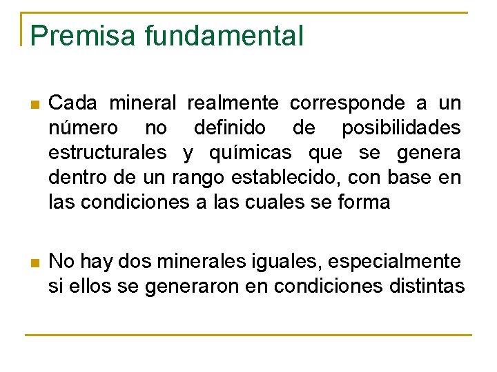 Premisa fundamental n Cada mineral realmente corresponde a un número no definido de posibilidades