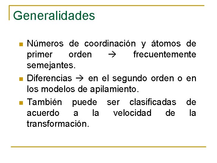 Generalidades n n n Números de coordinación y átomos de primer orden frecuentemente semejantes.