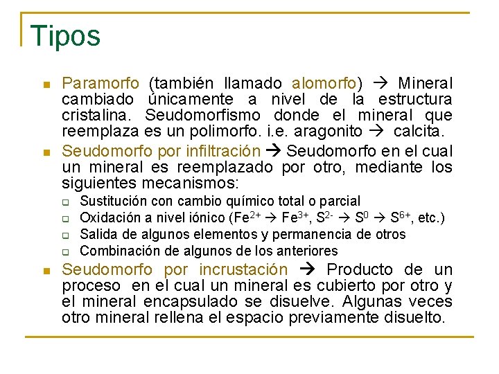 Tipos n n Paramorfo (también llamado alomorfo) Mineral cambiado únicamente a nivel de la